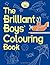 The Brilliant Boys' Colouring Book