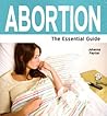 Abortion: The Essential Guide (Need2Know Books Book 39)