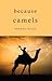 Because of the Camels