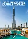 New Frontiers in Architecture: The United Arab Emirates Between Vision and Reality New Frontiers in Architecture: The United Arab Emirates Between Vision and Reality