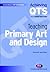 Teaching Primary Art and Design (Achieving QTS Series)