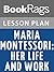 Lesson Plan Maria Montessori: Her Life and Work by E. M. Standing