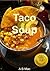 Taco Soup (Easy, Delicious Recipes you can prepare while you are at work.)