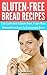 Gluten-Free Bread Recipes: ...