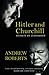 Hitler and Churchill by Andrew Roberts