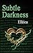 Subtle Darkness