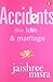 Accidents like love and marriage by Jaishree Misra