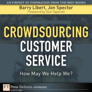 Crowdsourcing Customer Service: How May We Help We? (FT Press Delivers Elements)