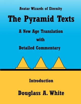 The Pyramid Texts: Introduction (The Avatar Wizards of Eternity) (Egyptian Spiritual Classics I)