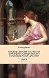 Facing Fear: Handling Constant Vivid Fear of Soft Bipolar, Agoraphobia, and Generalized Anxiety Disorder