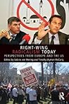 Right-Wing Radicalism Today: Perspectives from Europe and the US (Routledge Studies in Extremism and Democracy)