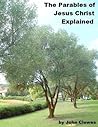 The Parables of Jesus Christ Explained