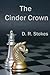 The Cinder Crown (The Cinder Arc Book 1)