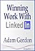 Winning Work With LinkedIn by Adam Gordon
