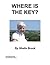 Where is the Key? by Sheila Brook
