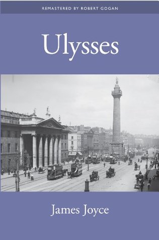 Ulysses by James Joyce Remastered by Robert Gogan
