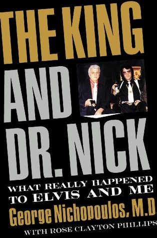 The King and Dr. Nick: What Really Happened to Elvis and Me (Kindle Edition)