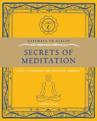 Secrets of Meditation: Simple Techniques for Achieving Harmony (Gateways to Health)