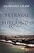Betrayal in Burgundy by Howard Shaw
