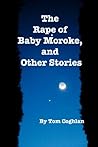 The Rape of Baby Moroke, and Other Stories by Tom Coghlan