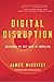 Digital Disruption: Unleashing the Next Wave of Innovation