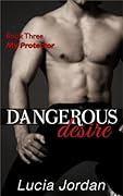 Dangerous Desire Book 3: My Protector