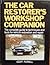 The Car Restorers' Workshop Companion: The Complete Guide to Techniques and Tools for Vehicle Restoration and Repair