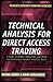 Technical Analysis for Direct Access Trading: A Guide to Charts, Indicators, and Other Indispensable Market Analysis Tools: A Guide to Charts, Indicators ... Analysis Tools (Direct Access Trader)