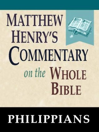 Matthew Henry's Commentary on the Whole Bible-Book of Philippians