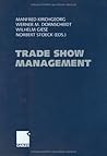 Trade Show Management: Planning, Implementing and Controlling of Trade Shows, Conventions and Events.