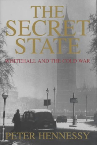 The secret state: Whitehall and the Cold War