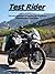 Test Rider - The true motorcycling adventures of a secret Development Test Rider