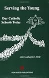 Serving the Young: Our Catholic Schools Today Serving the Young: Our Catholic Schools Today