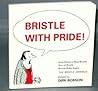 Bristle With Pride!