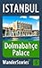 Dolmabahce Palace in Istanbul - a travel guide and tour as with the best local guide (Istanbul Travel Stories Book 5)