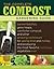 The Complete Compost Gardening Guide: Banner Batches, Grow Heaps, Comforter Compost, and Other Amazing Techniques for Saving Time and Money, and ... Most Flavorful, Nutritious Vegetables Ever