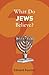 What Do Jews Believe?