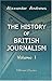 The History of British Journalism by Alexander Andrews