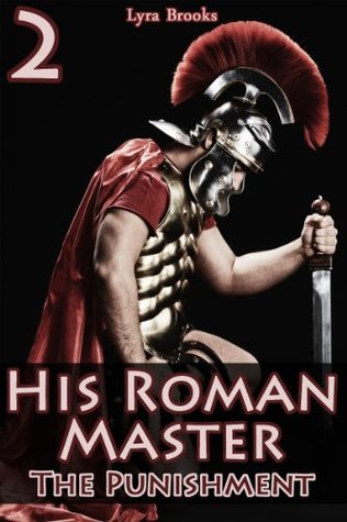 His Roman Master 2: The Punishment (In Times of War)