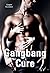 The Gangbang Cure