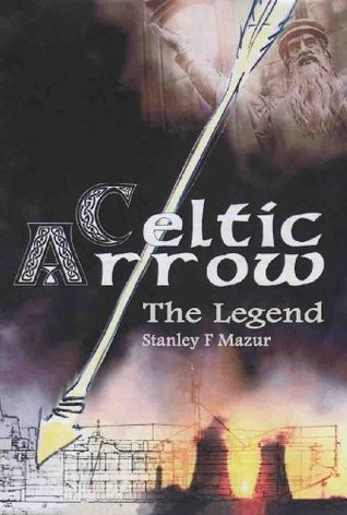 Celtic Arrow - The Legend (Kindle Edition)