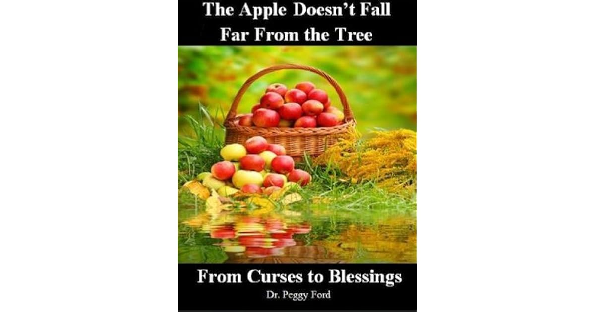 The Apple Doesn't Fall Far From the Tree by Peggy Ford