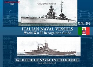 ONI 202 Italian Naval Vessels: WWII Recognition Guide (Paperback)