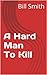 A Hard Man To Kill (Mortimer Jones Book 2)