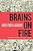 Brains on Fire: Igniting Powerful, Sustainable, Word of Mouth Movements