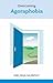 Overcoming Agoraphobia by Melissa Murphy