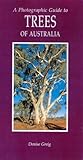 A Photographic Guide to Trees of Australia (Photographic Guides of Australia)