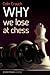 Why We Lose at Chess