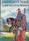 Hadrian's Wall in the Days of the Romans