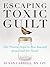 Escaping Toxic Guilt by Susan Carrell